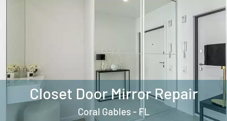  Closet Door Mirror Repair Coral Gables - FL