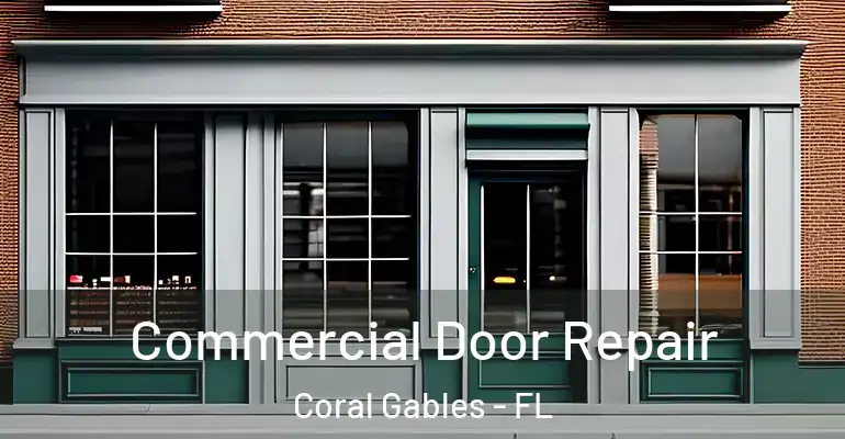  Commercial Door Repair Coral Gables - FL