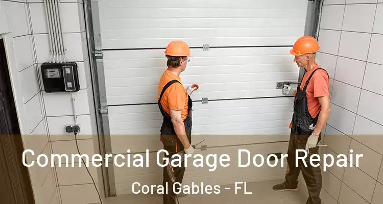  Commercial Garage Door Repair Coral Gables - FL