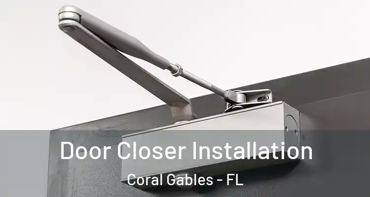  Door Closer Installation Coral Gables - FL