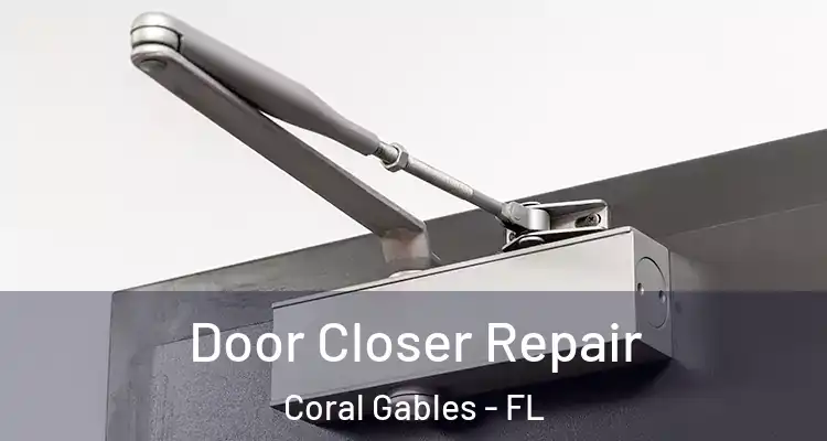  Door Closer Repair Coral Gables - FL