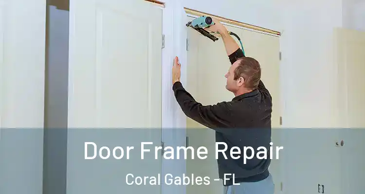 Door Frame Repair Coral Gables - FL