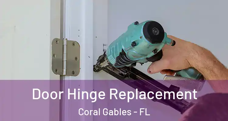  Door Hinge Replacement Coral Gables - FL