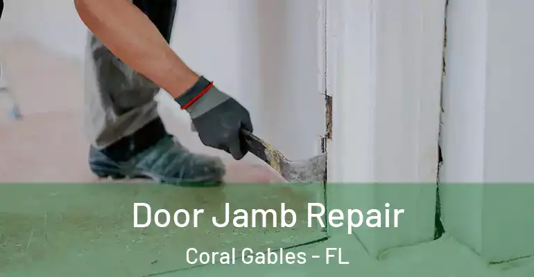  Door Jamb Repair Coral Gables - FL