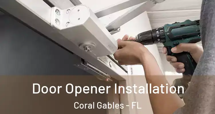  Door Opener Installation Coral Gables - FL