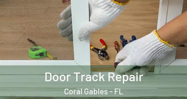  Door Track Repair Coral Gables - FL