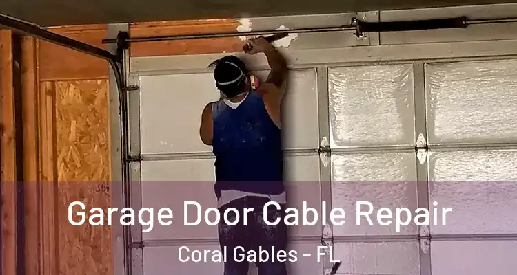  Garage Door Cable Repair Coral Gables - FL