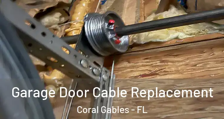  Garage Door Cable Replacement Coral Gables - FL