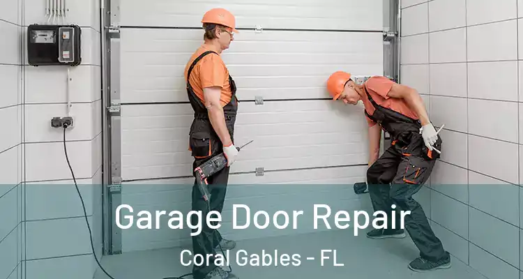  Garage Door Repair Coral Gables - FL