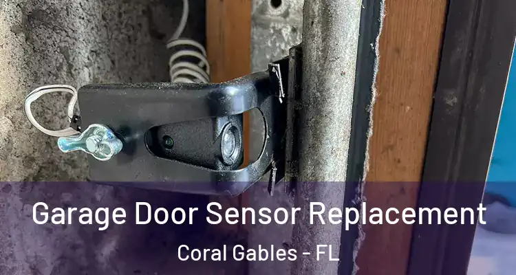  Garage Door Sensor Replacement Coral Gables - FL