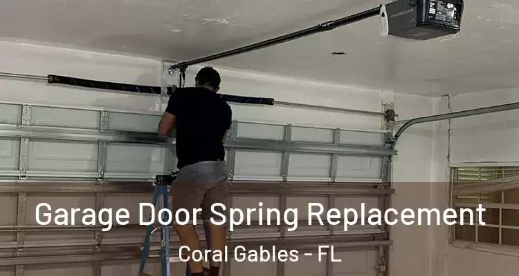  Garage Door Spring Replacement Coral Gables - FL