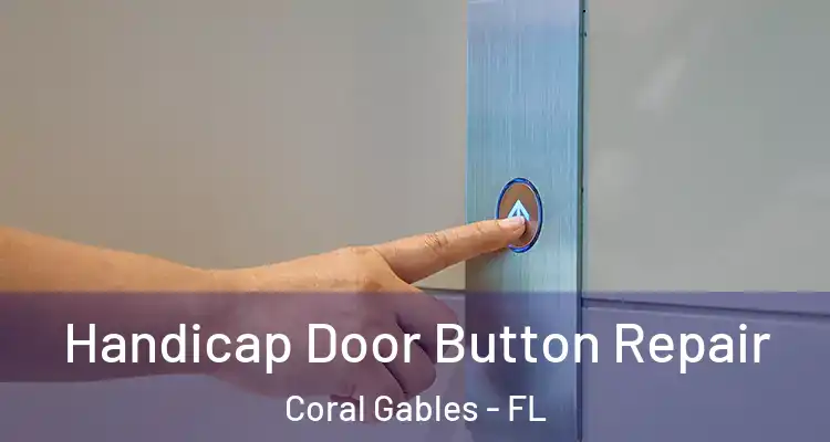  Handicap Door Button Repair Coral Gables - FL