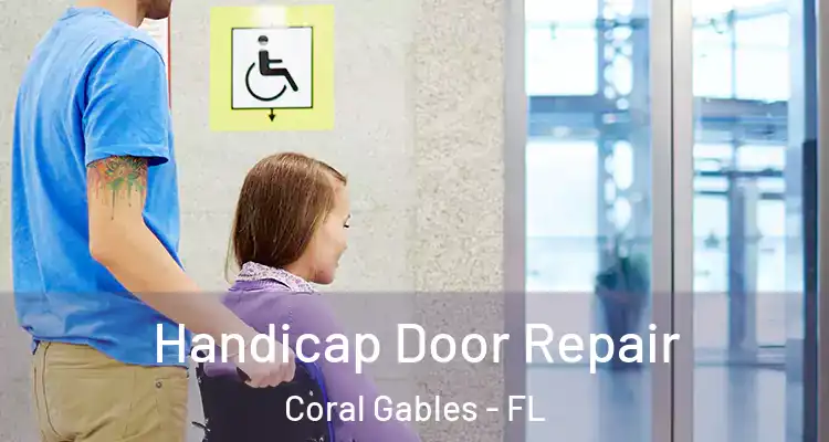  Handicap Door Repair Coral Gables - FL