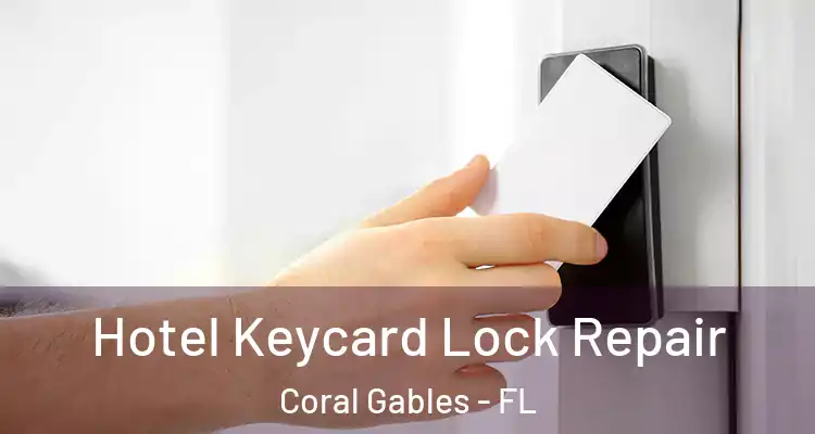  Hotel Keycard Lock Repair Coral Gables - FL