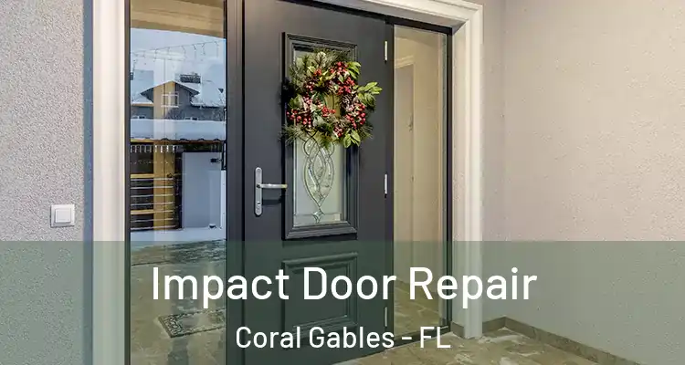  Impact Door Repair Coral Gables - FL
