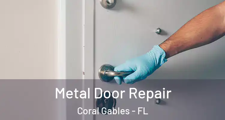  Metal Door Repair Coral Gables - FL