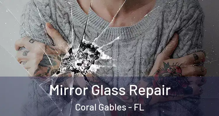  Mirror Glass Repair Coral Gables - FL
