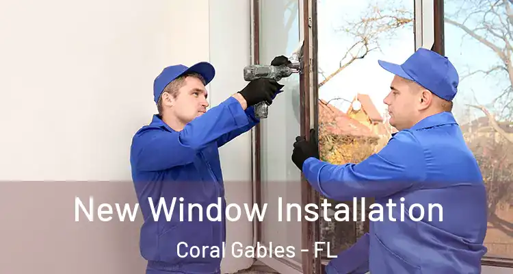  New Window Installation Coral Gables - FL