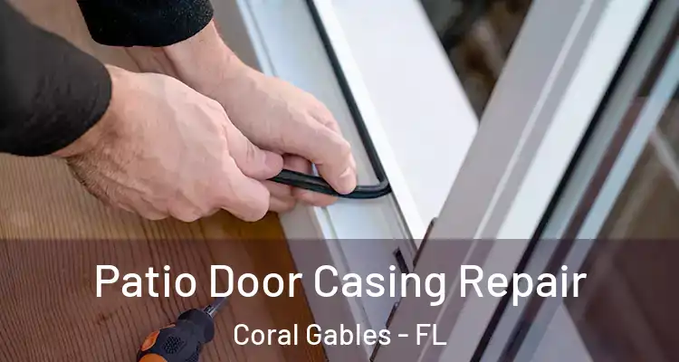  Patio Door Casing Repair Coral Gables - FL