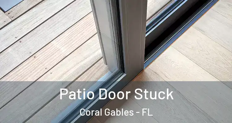  Patio Door Stuck Coral Gables - FL