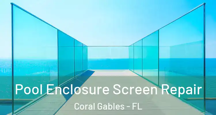  Pool Enclosure Screen Repair Coral Gables - FL