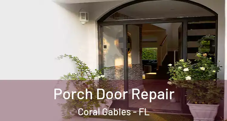  Porch Door Repair Coral Gables - FL