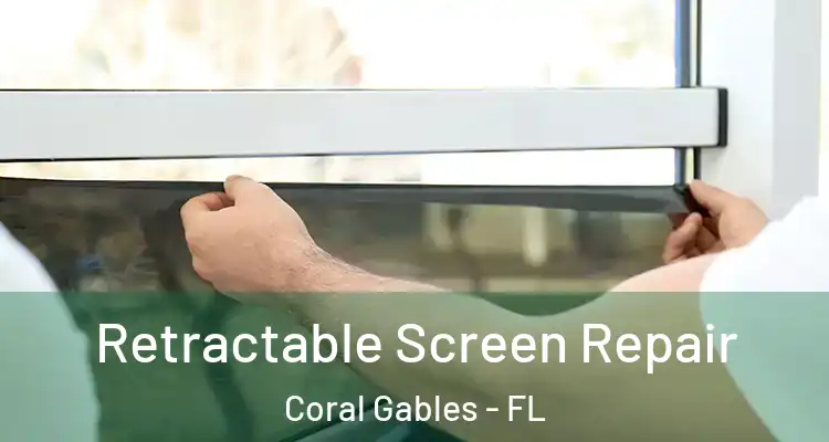  Retractable Screen Repair Coral Gables - FL
