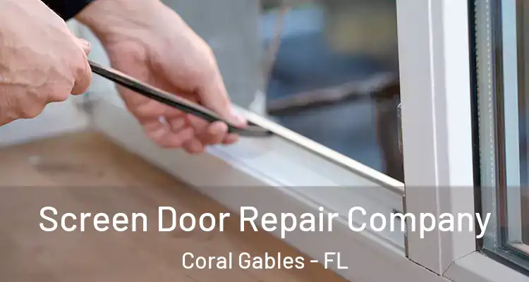  Screen Door Repair Company Coral Gables - FL