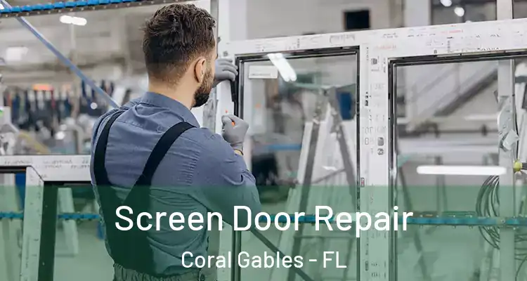  Screen Door Repair Coral Gables - FL