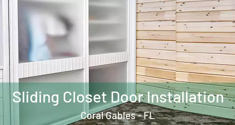  Sliding Closet Door Installation Coral Gables - FL