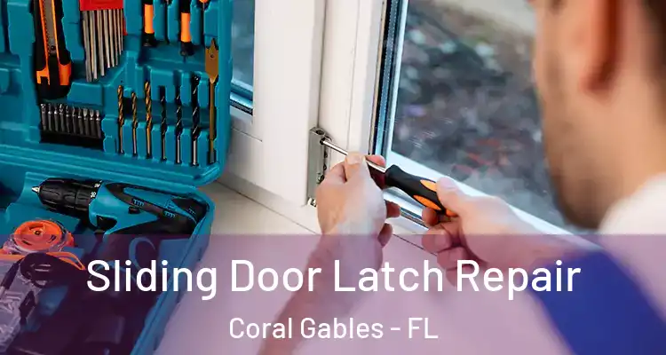  Sliding Door Latch Repair Coral Gables - FL