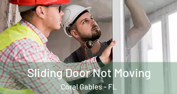  Sliding Door Not Moving Coral Gables - FL