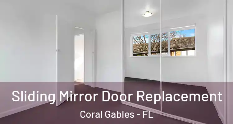  Sliding Mirror Door Replacement Coral Gables - FL
