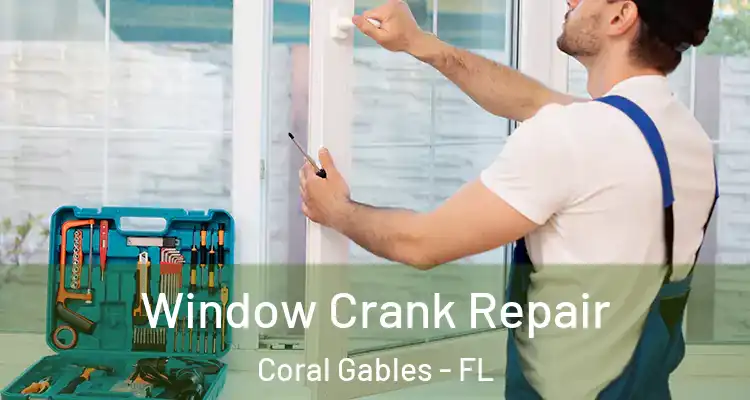  Window Crank Repair Coral Gables - FL
