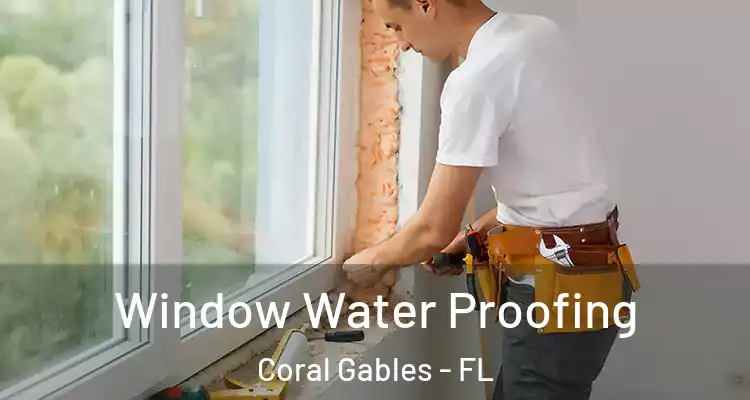  Window Water Proofing Coral Gables - FL