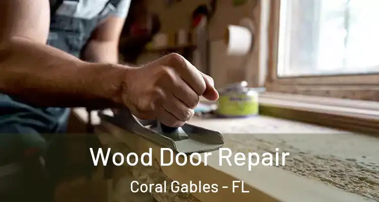  Wood Door Repair Coral Gables - FL